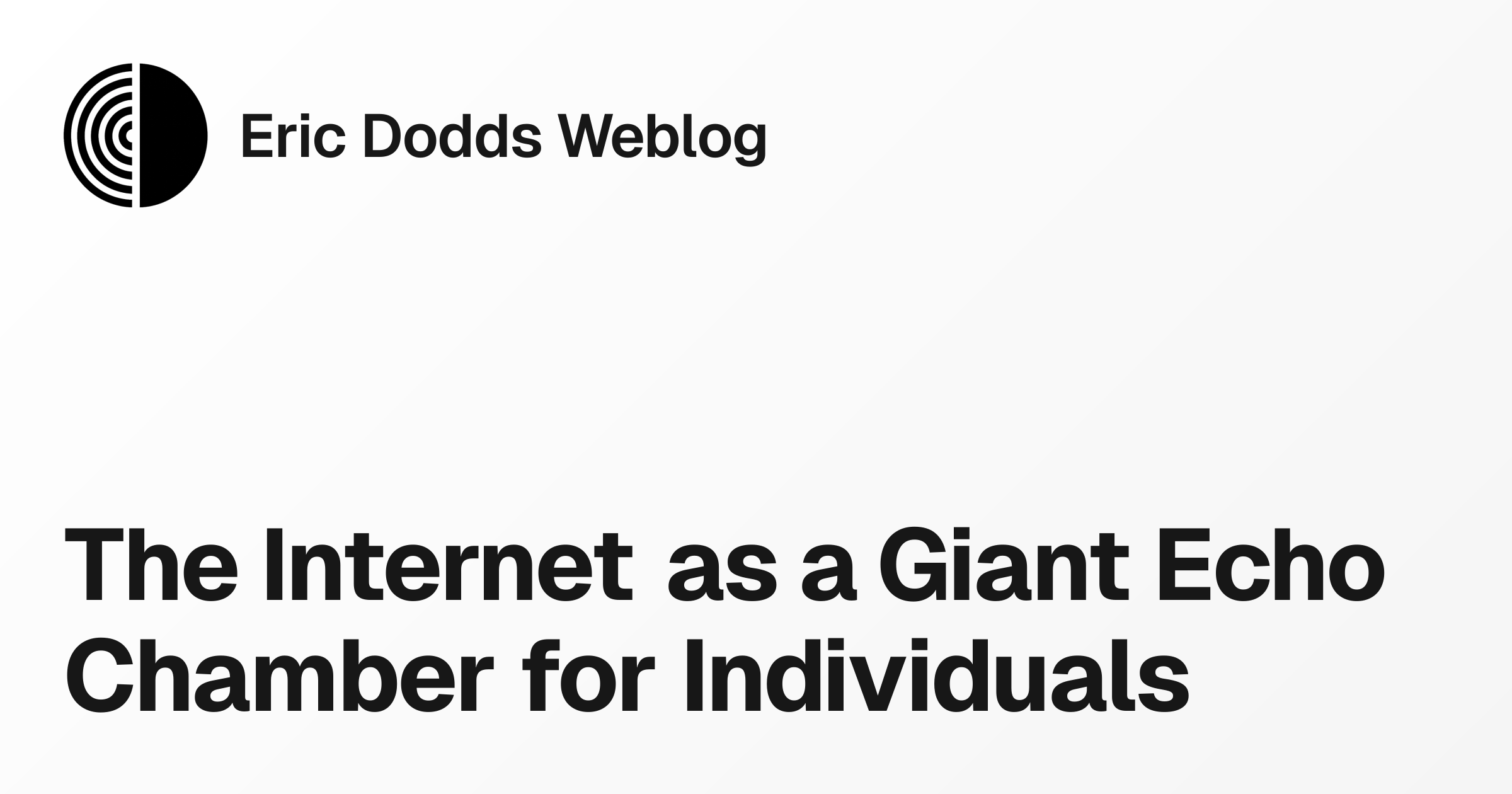 The Internet as a Giant Echo Chamber for Individuals | Eric Dodds Weblog